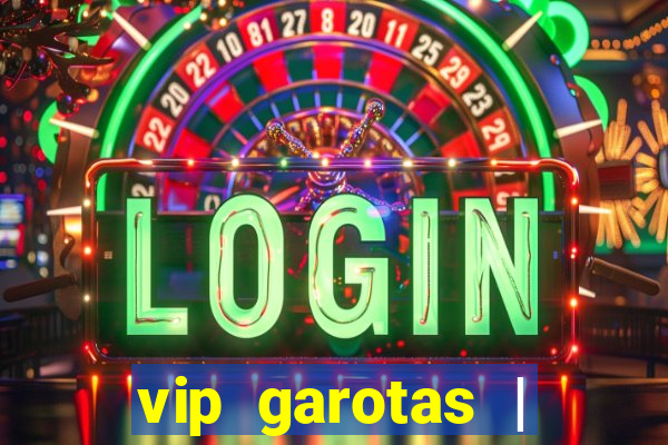 vip garotas | acompanhantes santa maria